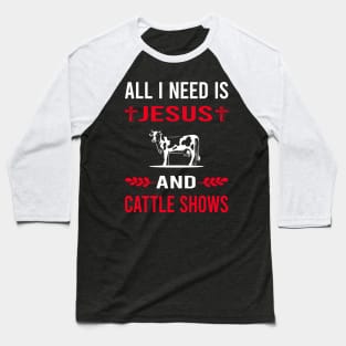 I Need Jesus And Cattle Show Baseball T-Shirt